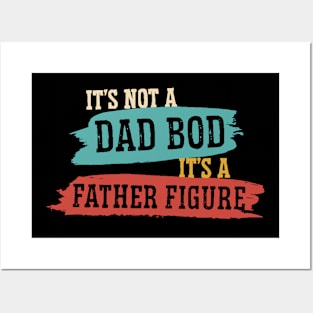 It's Not A Dad Bod It's A Father Figure Father's Day Funny Posters and Art